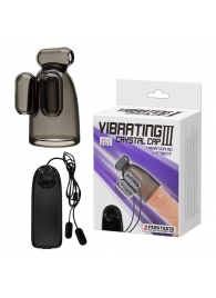 Дымчатая насадка-мастурбатор с вибрацией Vibrating Crystal Cap III - Baile - в Мытищах купить с доставкой