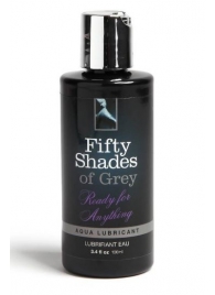 Лубрикант на водной основе Ready for Anything Aqua Lubricant - 100 мл. - Fifty Shades of Grey - купить с доставкой в Мытищах